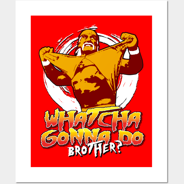 Whatcha Gonna Do Brother Wall Art by Alema Art